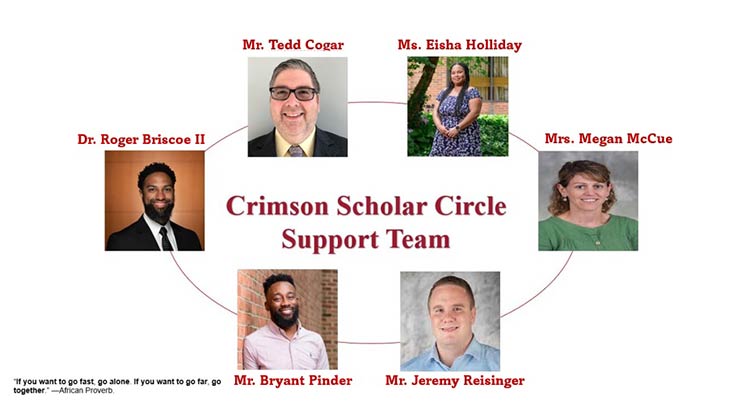 Photos of the Crimson Scholar Circle Support Team, with the African proverb "If you want to go fast, go alone. If you want to go far, go together."