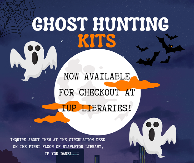 An image of a full moon with ghosts and bats, with the text Ghost Hunting Kits now available for checkout at IUP Libraries