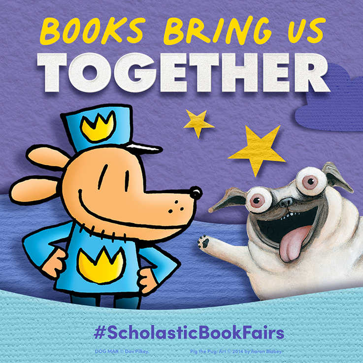 Books bring us together poster featureing Dog Man and Pig the Pug #ScholasticBookFairs